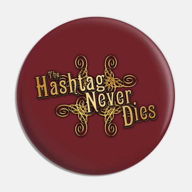 The Hashtag Never Dies Pin by TheRoosterTeam