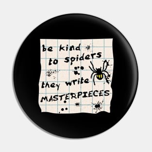Be Kind to Spiders, They Write Masterpieces Pin