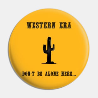 Western Slogan - Don't Be Alone Here Pin