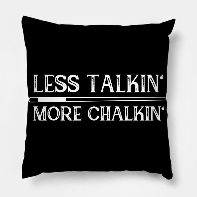 Less talkin, more chalkin - billiards Pillow by BB Funny Store