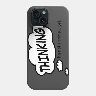 Thinking... It's Not a Crime Phone Case