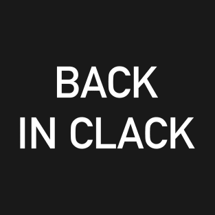 Back in Clack T-Shirt