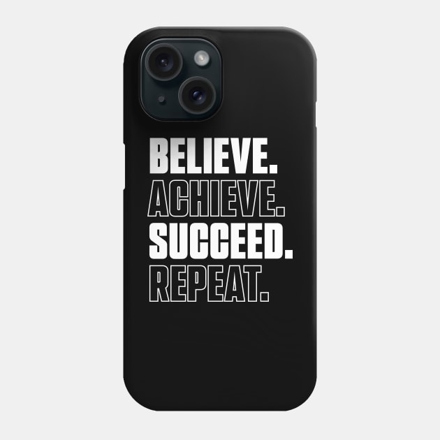 Believe. Achieve. Succeed. Repeat. Phone Case by Winning Mindset