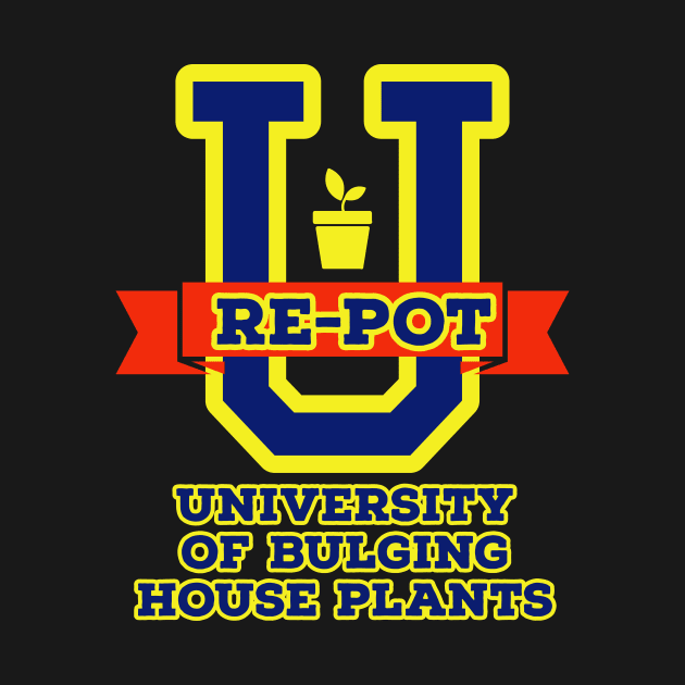 Re-Pot University House Plants Fun by ZoesPrints