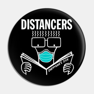 Distancers "Everyone's Sick" (White on Black) Pin