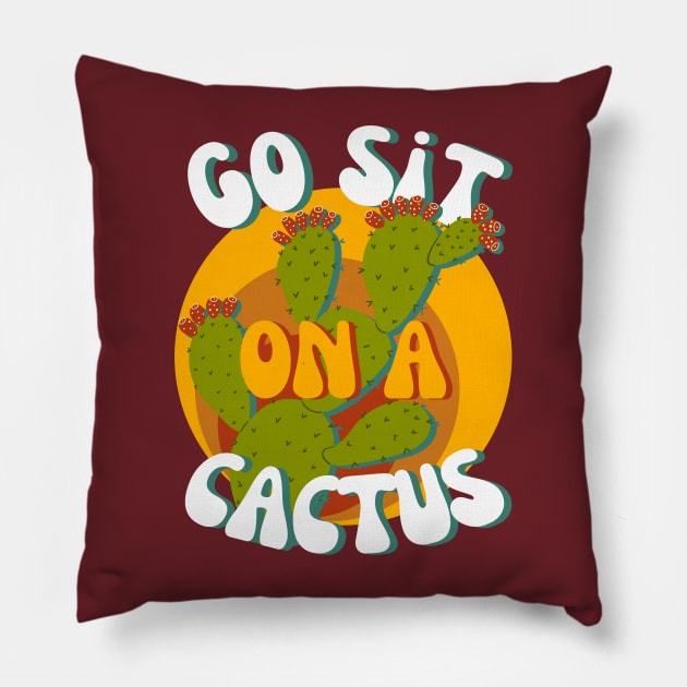 Go Sit On a Cactus - 70s vibe Pillow by Kalalico