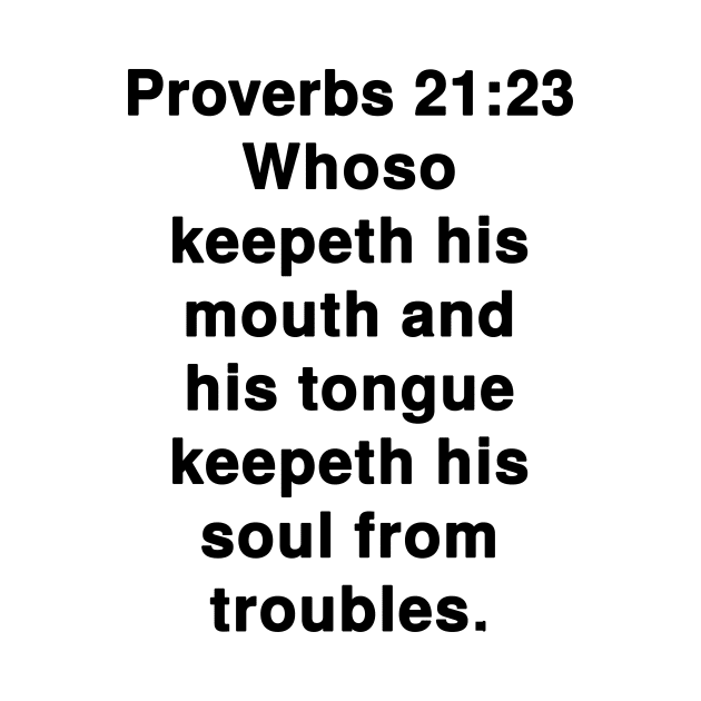 Proverbs 21:23  King James Version (KJV) Bible Verse Typography by Holy Bible Verses