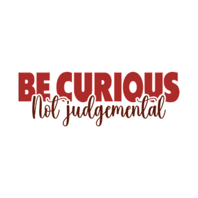 Be Curious Not Judgemental by David Brown