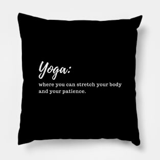 Yoga quote about stretching Pillow