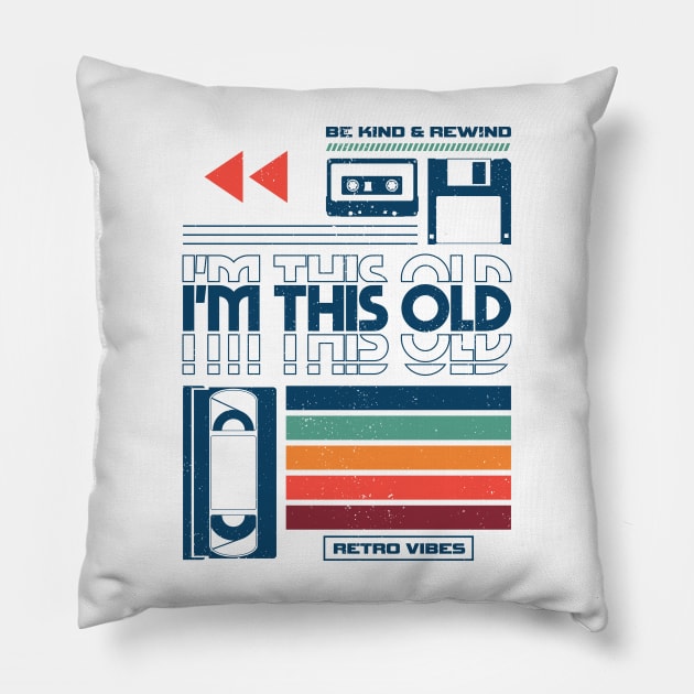 I'm This Old - Nostalgia design for retro lovers Pillow by Sachpica