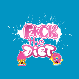 F*ck the diet T-Shirt