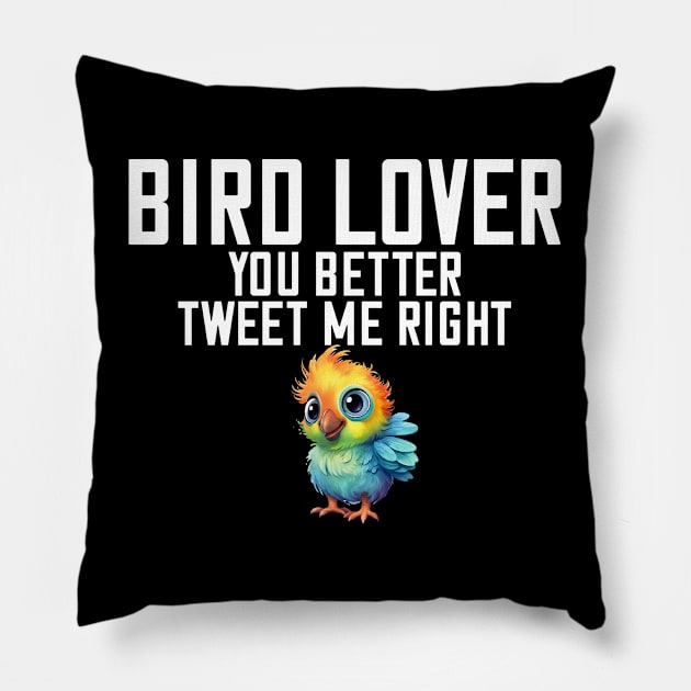 You Better Tweet Me Right Bird Lover Bird Watcher Pillow by Funny Stuff Club