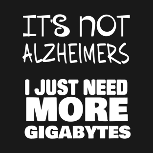 It's Not Alzheimer's T-Shirt