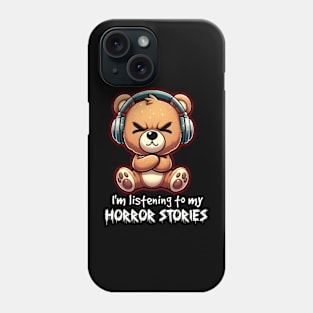 I'm listening to my horror stories Phone Case