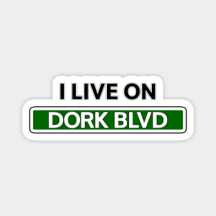 I live on Dork Blvd Magnet