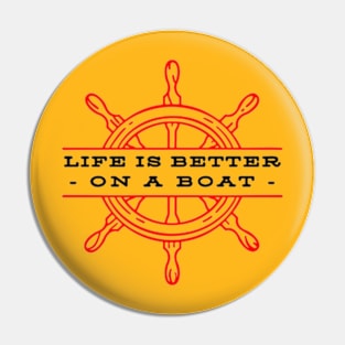 Life Is Better On A Boat Pin