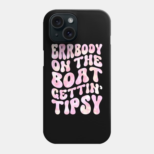 Tie Dye Errbody At The Boat Gettin' Tipsy Boat life Summer Phone Case by Nisrine