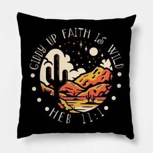 Giddy Up Faith Is Wild Western Desert Pillow