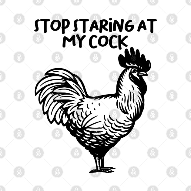 STOP STARING AT MY COCK by KERZILLA