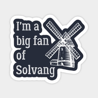 I'm a Big Fan of Solvang California Magnet