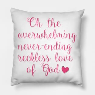 overwhelming love of god Pillow