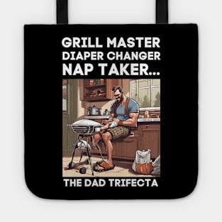 Funny Grill Master, Diaper Changer, Nap Taker - The Dad Trifecta Tote