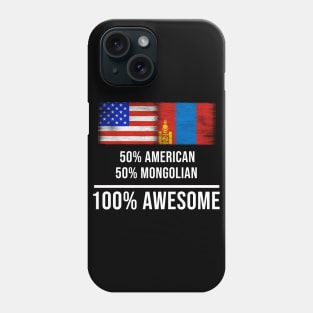 50% American 50% Mongolian 100% Awesome - Gift for Mongolian Heritage From Mongolia Phone Case