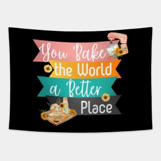 You Bake the World a Better Place Tapestry