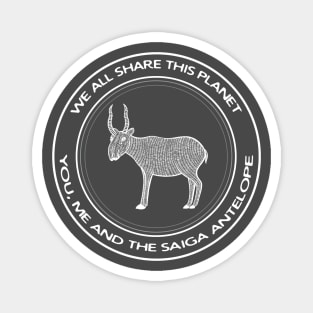 We All Share This Planet - You, Me and the Saiga Antelope - animal design Magnet