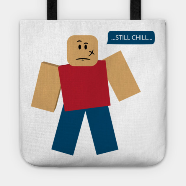 Roblox Still Chill Meme Still Chill Meme Bolsa De Tela Teepublic Mx - camisetas beisbol roblox teepublic mx