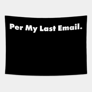 Per My Last Email Tapestry