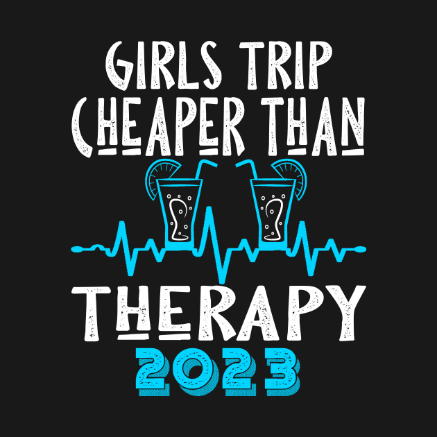 girls trip cheaper than therapy 2022 / 2023 by Darwish