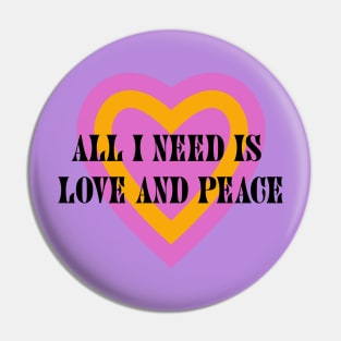 All You Need Is Love and Peace Pin