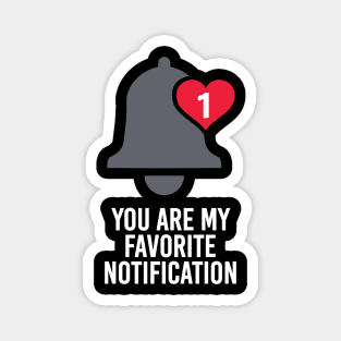 You Are My Favorite Notification Magnet