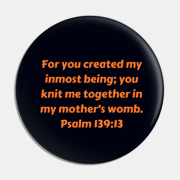 Bible Verse Psalm 139:13 Pin by Prayingwarrior