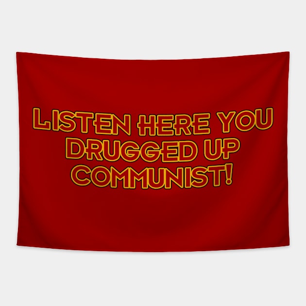 Listen Here You Drugged Up Communist! Tapestry by Way of the Road