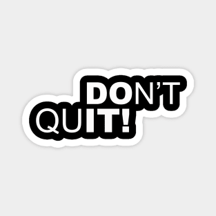 DONT QUIT Magnet