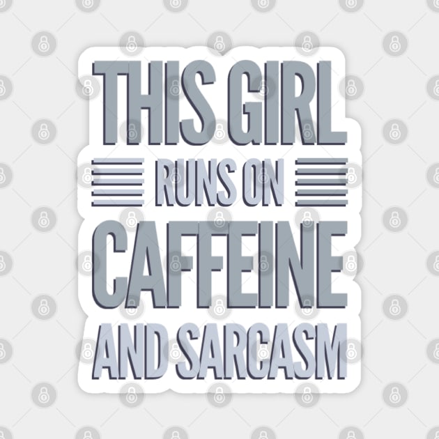 This Girl Runs On Caffeine And Sarcasm funny sayings about life Magnet by BoogieCreates