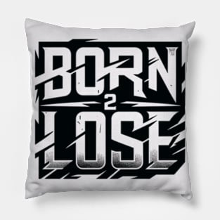 born 2 lose text Pillow