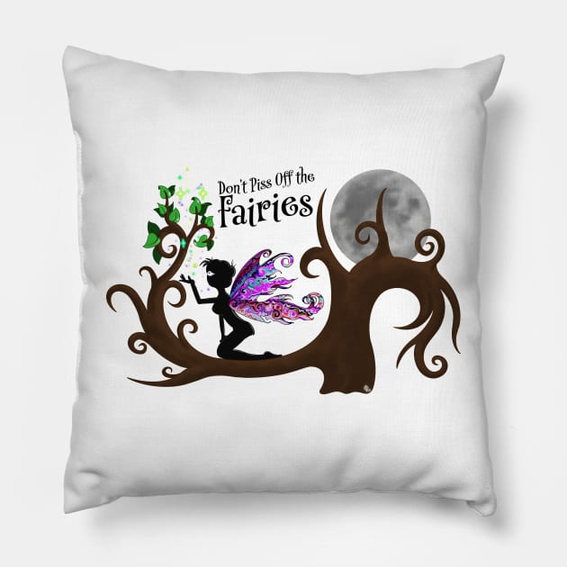 Don't Piss Off the Fairies Pillow by ARTHE