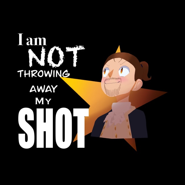 My Shot T-shirt by talkaboutthemagic