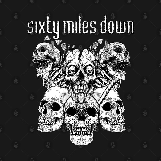 Pile Of Skulls by Sixty Miles Down Merch Table