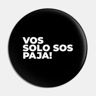 Vos Solo Sos Paja El Salvador Salvadoran Slang Lingo Pin