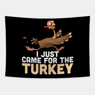 I Just Came Here For The Turkey Funny Thanksgiving T-shirt Turkey Day Gift Tapestry