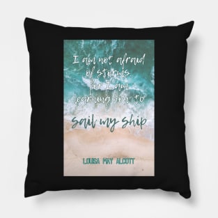 Louisa May Alcott's Little Women Quote: I am not afraid of storms, for I am learning how to sail my ship Pillow