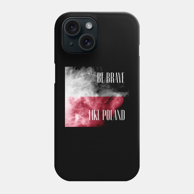 be brave like Poland Phone Case by gawelprint