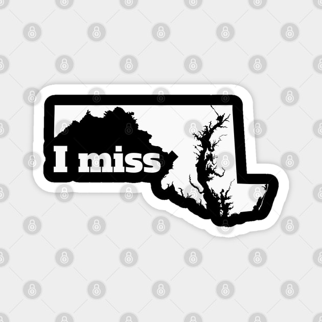 I Miss Maryland - My Home State Magnet by Yesteeyear