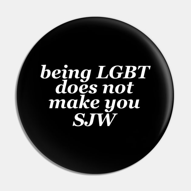 being LGBT does not make you SJW Pin by anonopinion
