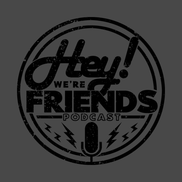 NEW HEY! We're Friends Podcast T-Shirt (GRUNGE) by Spankeh