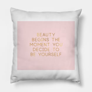 Beauty begins the moment you decide to be yourself. Pillow